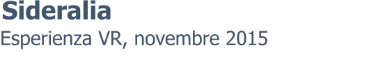 Esperienza VR, novembre 2015 Sideralia