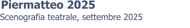 Scenografia teatrale, settembre 2025 Piermatteo 2025