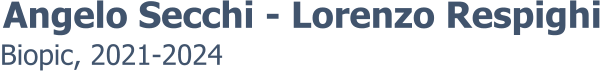 Biopic, 2021-2024 Angelo Secchi - Lorenzo Respighi